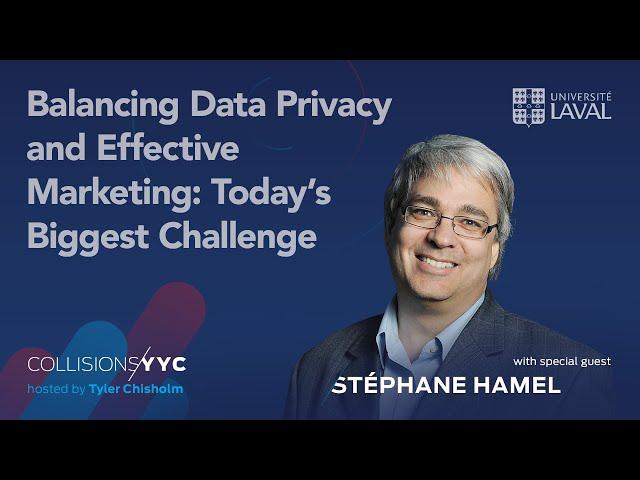 Stéphane Hamel | Balancing Data Privacy and Effective Marketing: Today's Biggest Challenge