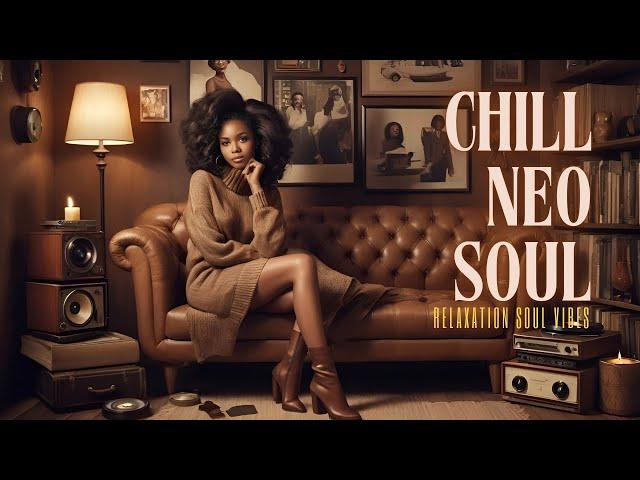 Chill Neo Soul For Relaxation | Neo Soul  Sanctuary Playlist