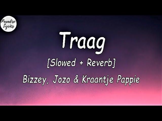 Bizzey - Traag ft. Jozo _ Kraantje Pappie [Slowed + Reverb] (Lyrics Video)