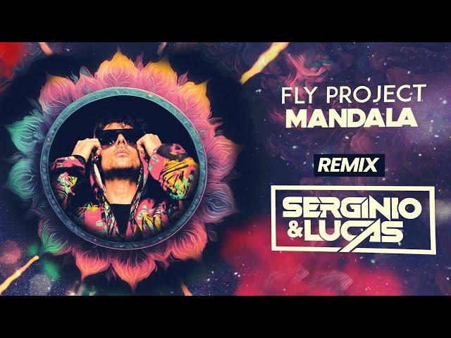 Fly Project – Mandala (SERGINIO & LUCAS REMIX)