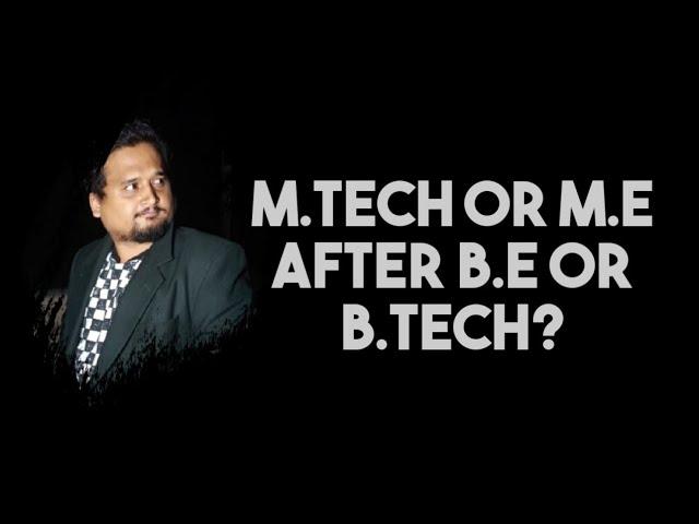 M.Tech M.E after B.E B.Tech | Engineering