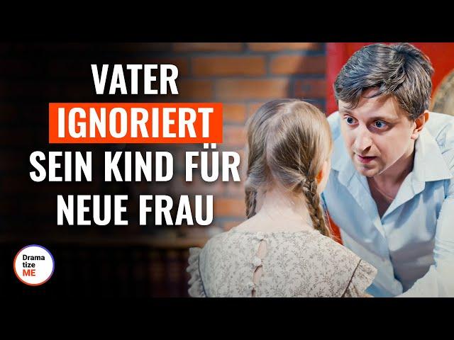 Vater ignoriert sein Kind für neue Frau | @DramatizeMeDeutsch