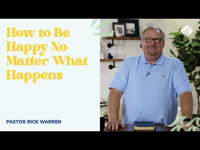 "How to Be Happy No Matter What Happens" with Rick Warren