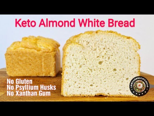 HOW TO MAKE KETO ALMOND WHITE BREAD - NO GLUTEN, PSYLLIUM HUSKS OR XANTHAN GUM !