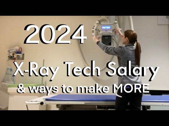 2024 X-Ray Tech Salary and How to Make More!