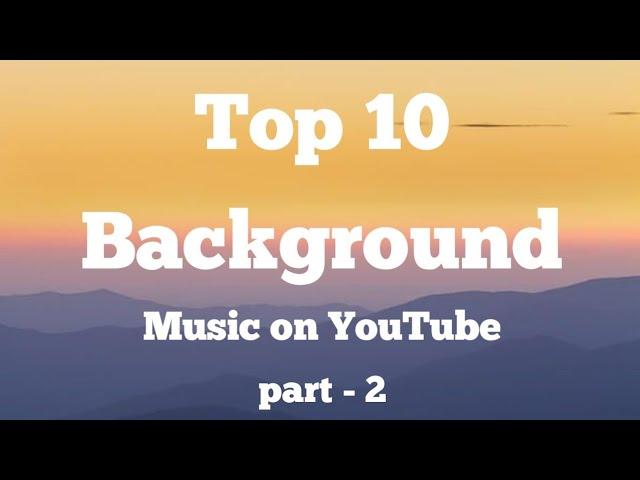 Top 10 background music | most popular on YouTube | no copyright songs | Part - 2