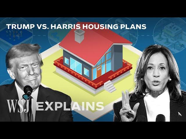 Trump vs. Harris: How They Would Solve the Housing Crisis | WSJ