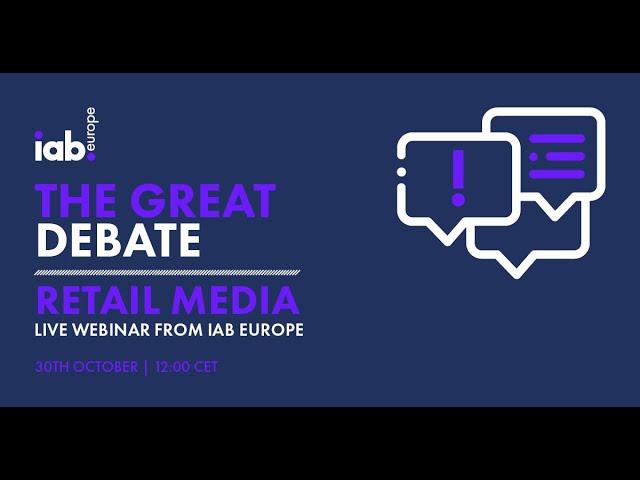 IAB Europe's The Great Debate Retail Media H2 24 - Welcome