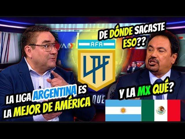 ¡BRONCA MEXICANA! "LA LIGA ARGENTINA ES LA MEJOR DE AMÉRICA Y LA NUESTRA ESTÁ ÚLTIMA, COMO ASÍ"