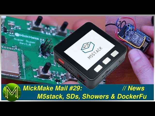 #207 MickMake Mail #29: M5stack, SDs, Showers & DockerFu