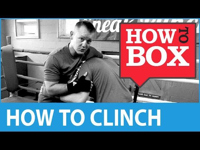 Learn how to use the clinch - Boxing Tips
