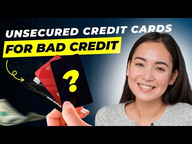 Best Unsecured Credit Cards for Bad Credit (2024): Top Picks to Build Your Credit Score