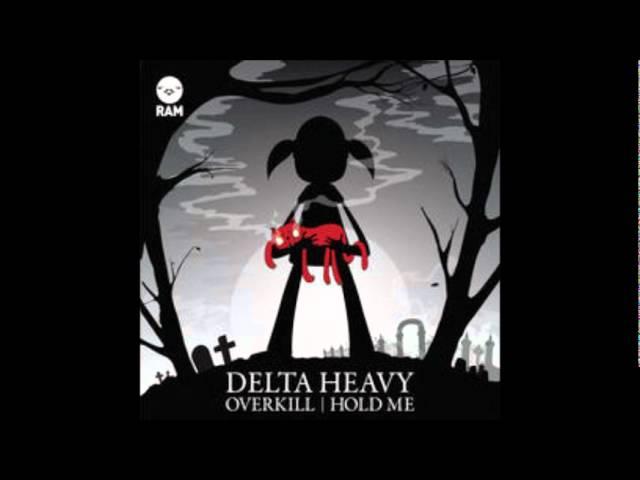 Delta Heavy- Hold Me (Full Official Version)