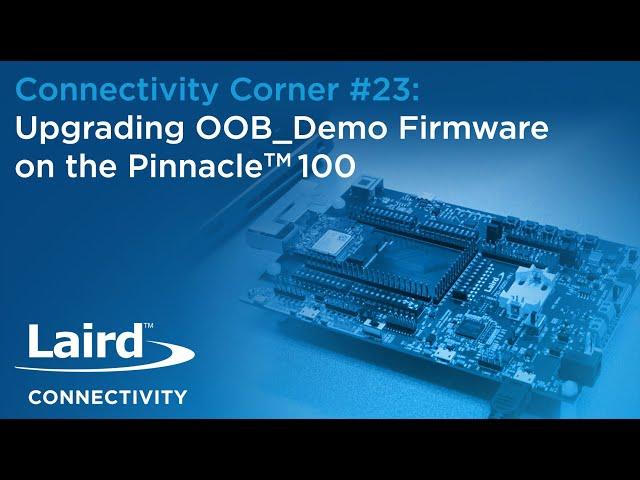 Episode 23: Upgrading OOB Demo Firmware on the Pinnacle 100