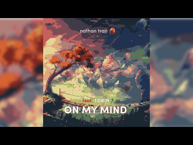 Nathan Tran - On My Mind (feat. Torin) [Official Audio]