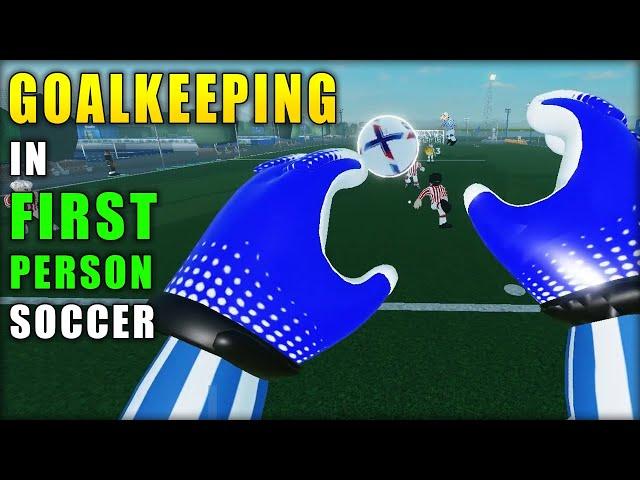 GOALKEEPING in First Person SOCCER GAME! | Virtual Football ROBLOX