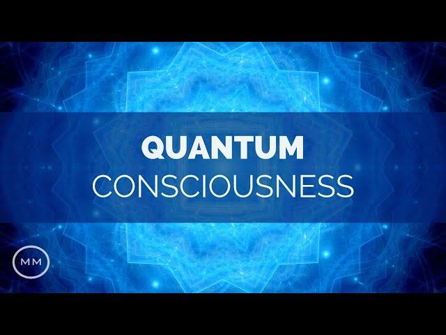 Quantum Consciousness - Super Conscious Connection - Binaural Beats - Meditation Music