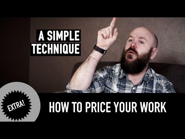 How to price your work. A Simple Technique.