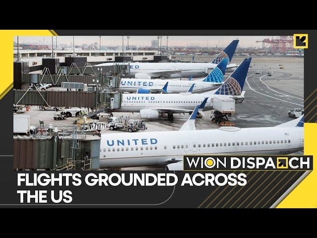 WION Dispatch: All domestic flights grounded across US due to a major glitch | FAA | English News