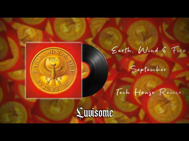 Earth, Wind & Fire - September [Tech House Remix] {Prod. Luvisome}