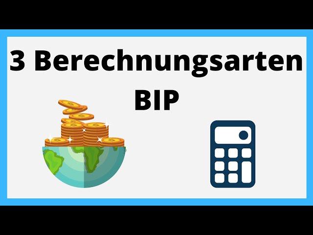 Berechnung des BIP anhand  der: Entstehungsseite, Verwendungsseite und Verteilungsseite