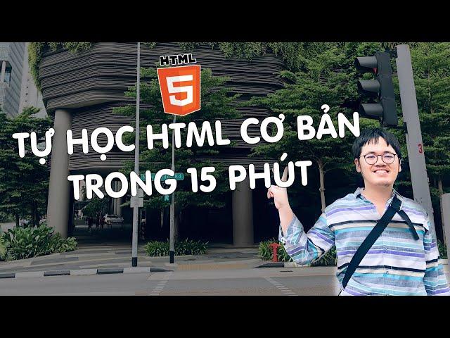 Tự học HTML và code ra cái web đơn giản trong 15 phút