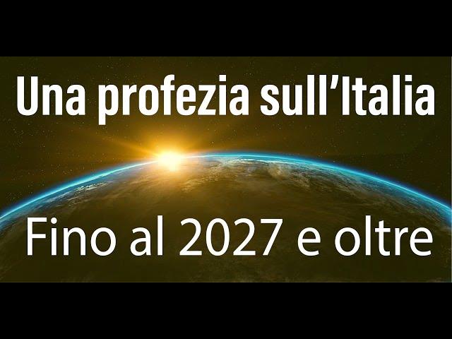 UNA PROFEZIA SULL'ITALIAFino al 2027 e oltre