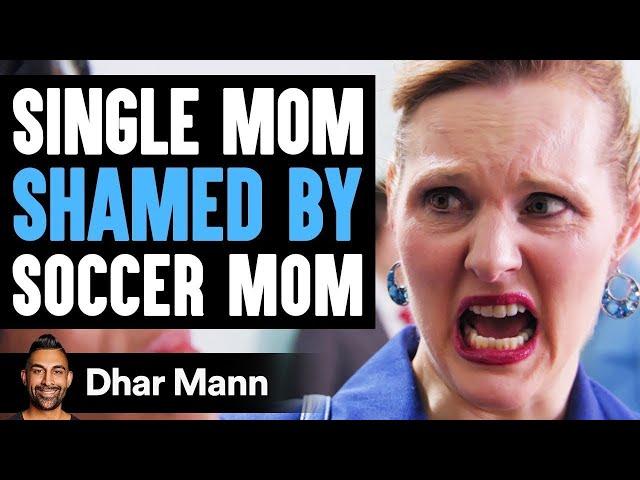 SINGLE MOM Is Shamed By Soccer Mom, She Lives To Regret It | Dhar Mann