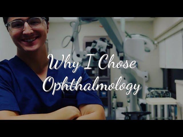 WHY I CHOSE OPHTHALMOLOGY | A Resident's Perspective 