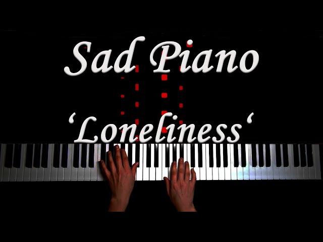 Sad Piano Music 'Loneliness' [Extremely Sad]