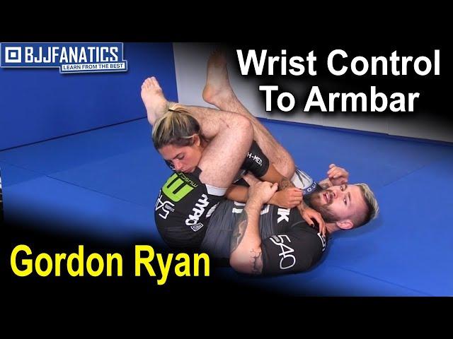 BJJ Techniques: Wrist Control to Arm Bar by Gordon Ryan