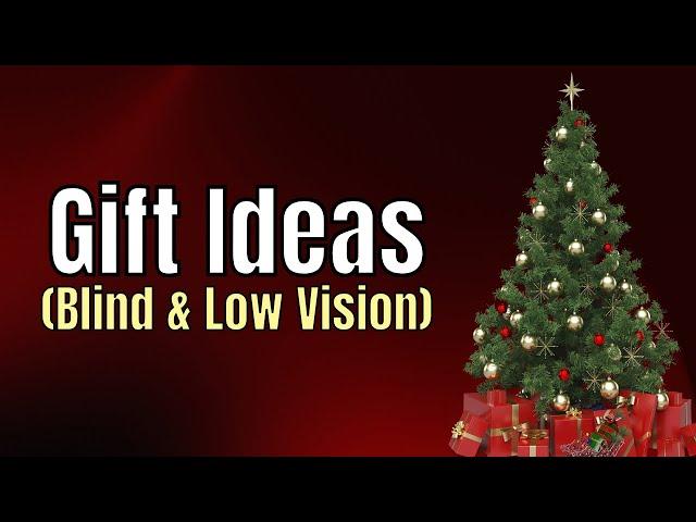  Gift Ideas for the Blind and Low Vision! (Non-Tech Presents)