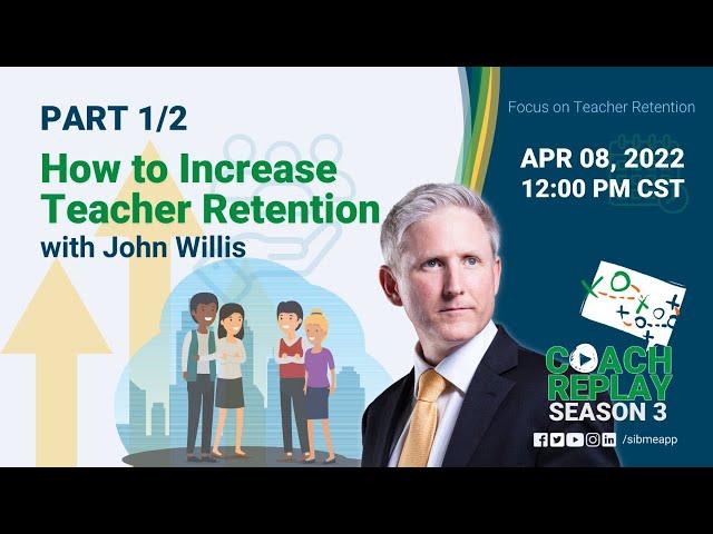 S03E27 | How to Increase Teacher Retention with John Willis - Pt 1 of 2 | Sibme Coach Replay Show