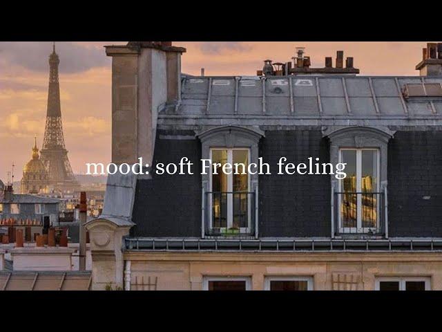 Mood: soft French feeling | French playlist for when I feel like moving to France | French Music |