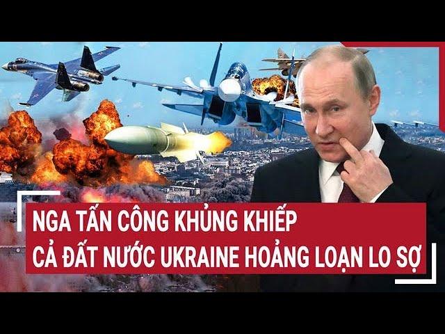 Toàn cảnh Thế giới 22/11: Nga tấn công khủng khiếp, cả đất nước Ukraine hoảng loạn lo sợ