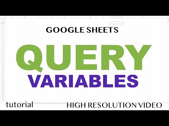 QUERY Function - Variables - Google Sheets