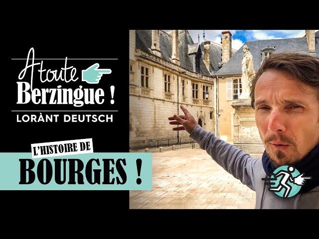 L'histoire de BOURGES... A toute Berzingue !