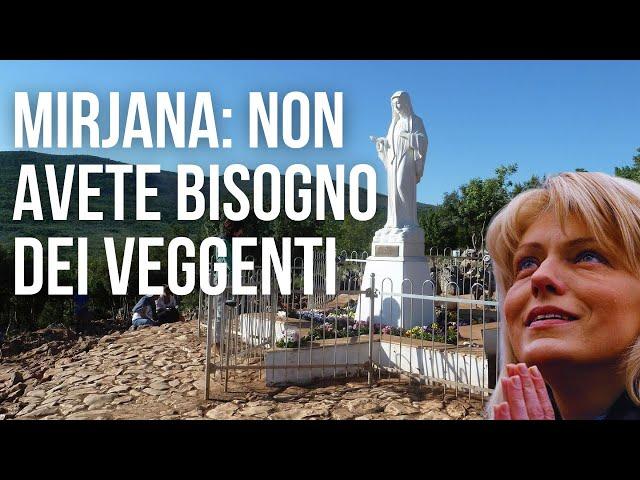 MEDJUGORJE: MIRJANA AI PELLEGRINI, NON AVETE BISOGNO DEI VEGGENTI