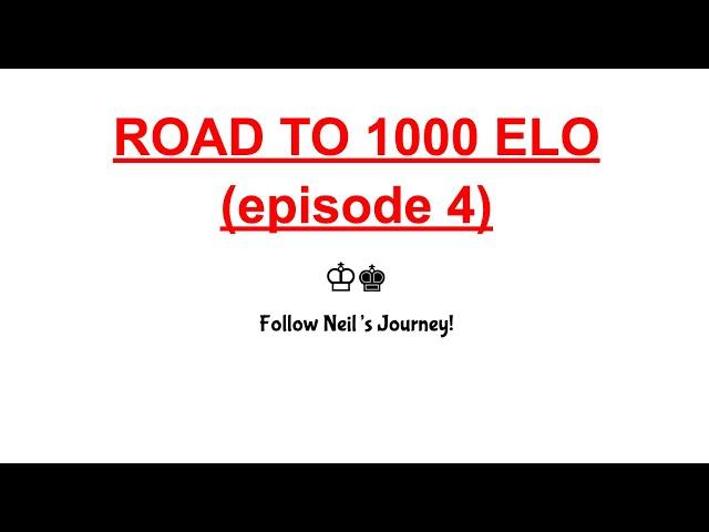 5 out of 6 games! - Neil's Grind to 1000 ELO - Episode 4