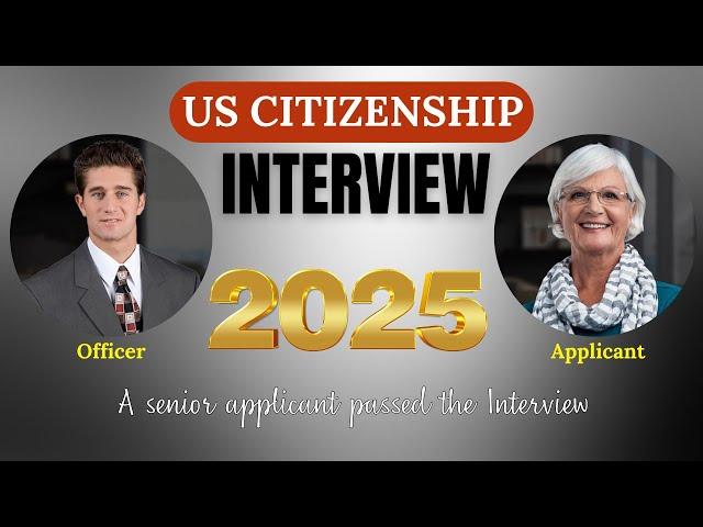 A Senior applicant passed the  US Citizenship Interview & Test 2025 - N400 Practice Interview