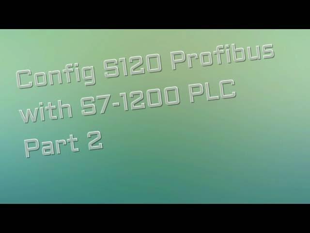 S7-1200 and S120 Profibus Part2