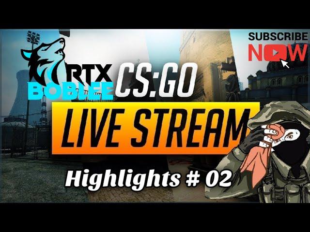 CSGO LIVESTREAM HIGHLIGHTS # 01 | RTX BOBLEE | FIGHT BACK SONG