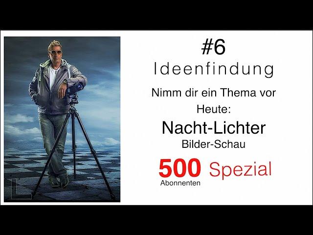 Ideenfindung #6 - Nacht-Lichter [ Motivation, Inspiration, Nachtfotografie, 500 Abonnenten Spezial ]