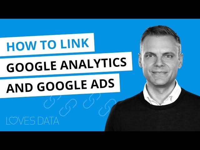How to Link Google Analytics to Google Ads // 2020 Tutorial, Steps, Common Issues & More