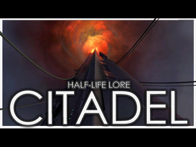 The Combine's Failed Masterpiece | Citadel | FULL Half-Life Lore