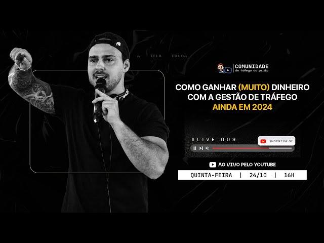 Live #009 - Como ganhar (muito) dinheiro com a Gestão de Tráfego ainda em 2024