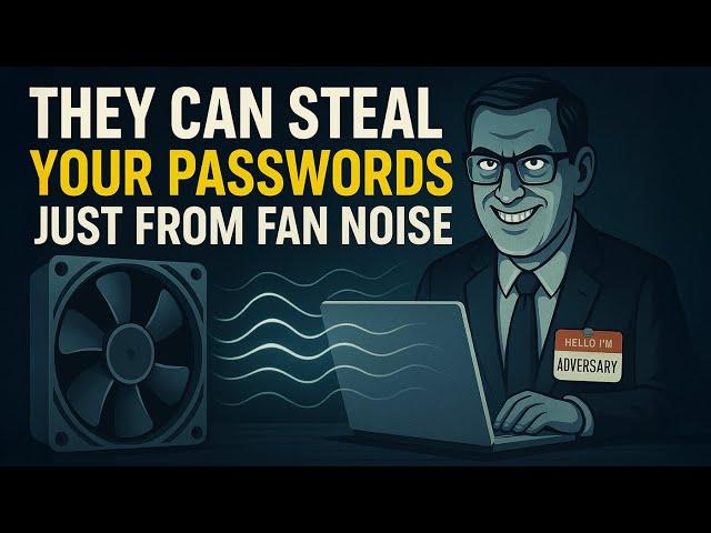 They Can Steal Your Passwords Just From Fan Noise