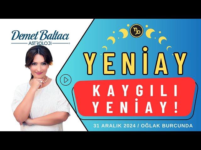 KAYGILI YENİAY ! 31 Aralık 2024, Astrolog Demet Baltacı #astroloji #yeniay #oğlakburcu #kaygı