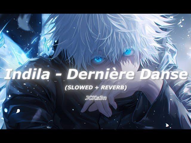 Indila - Dernière Danse (Slowed+Reverb)