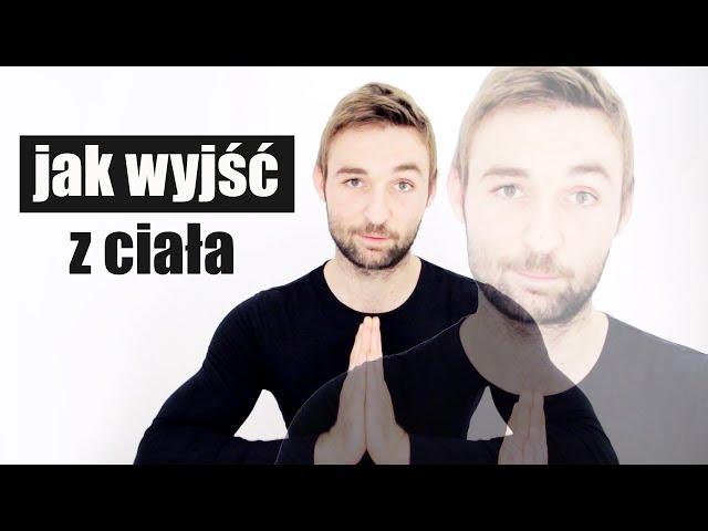 Jak wyjść z ciała (Projekcja astralna, OOBE)